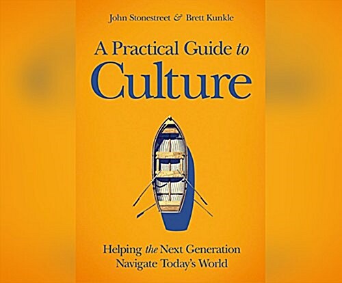 A Practical Guide to Culture: Helping the Next Generation Navigate Today? World (MP3 CD)