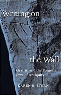 Writing on the Wall: Graffiti and the Forgotten Jews of Antiquity (Hardcover)