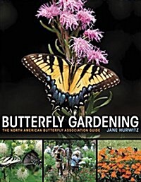 Butterfly Gardening: The North American Butterfly Association Guide (Paperback)