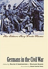 Germans in the Civil War: The Letters They Wrote Home (Paperback)
