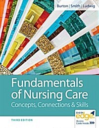 Fundamentals of Nursing Care: Concepts, Connections & Skills (Paperback, 3)