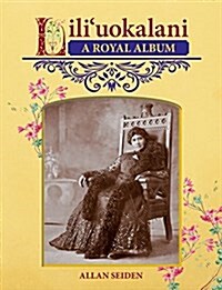 Liliuokalani a Royal Album (Paperback)