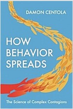 How Behavior Spreads: The Science of Complex Contagions (Hardcover)