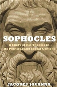 Sophocles: A Study of His Theater in Its Political and Social Context (Hardcover)