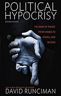 Political Hypocrisy: The Mask of Power, from Hobbes to Orwell and Beyond, Revised Edition (Paperback, 2)