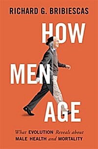 How Men Age: What Evolution Reveals about Male Health and Mortality (Paperback)