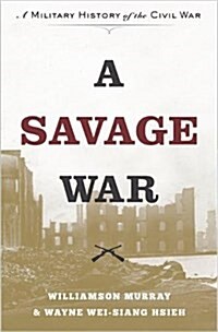 A Savage War: A Military History of the Civil War (Paperback)