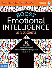 Boost Emotional Intelligence in Students: 30 Flexible Research-Based Activities to Build Eq Skills (Grades 5-9) (Paperback, First Edition)