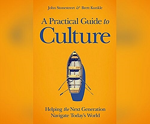 A Practical Guide to Culture: Helping the Next Generation Navigate Today? World (Audio CD)