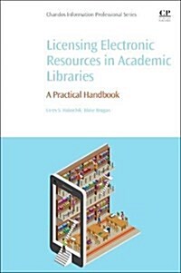 Licensing Electronic Resources in Academic Libraries : A Practical Handbook (Paperback)