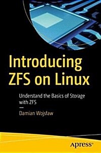 Introducing Zfs on Linux: Understand the Basics of Storage with Zfs (Paperback)