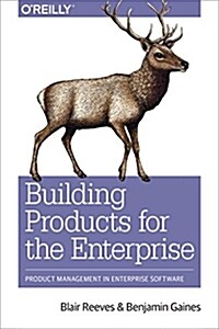 Building Products for the Enterprise: Product Management in Enterprise Software (Paperback)