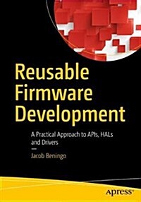 Reusable Firmware Development: A Practical Approach to APIs, Hals and Drivers (Paperback)