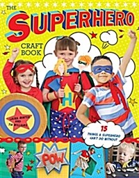 The Superhero Craft Book : 15 Things a Superhero Can’t Do Without! (Paperback)