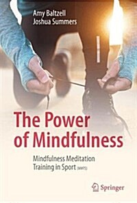 The Power of Mindfulness: Mindfulness Meditation Training in Sport (Mmts) (Hardcover, 2017)