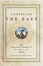 Unfabling the East: The Enlightenment's Encounter with Asia (Hardcover)