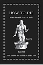 How to Die: An Ancient Guide to the End of Life (Hardcover)