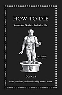 How to Die: An Ancient Guide to the End of Life (Hardcover)