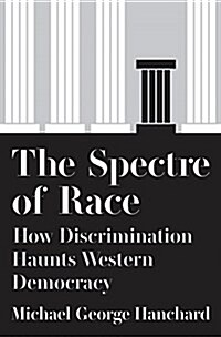 The Spectre of Race: How Discrimination Haunts Western Democracy (Hardcover)