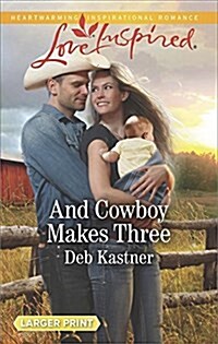 And Cowboy Makes Three (Mass Market Paperback, Large Print)