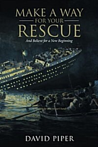 Make a Way for Your Rescue: And Believe for a New Beginning (Paperback)