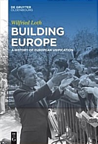 Building Europe: A History of European Unification (Paperback)