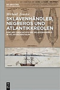 Sklavenh?dler, Negreros und Atlantikkreolen (Paperback)