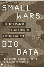 Small Wars, Big Data: The Information Revolution in Modern Conflict (Hardcover)