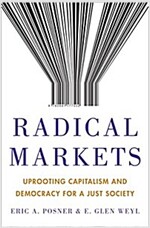 Radical Markets: Uprooting Capitalism and Democracy for a Just Society (Hardcover)
