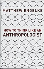How to Think Like an Anthropologist (Hardcover)