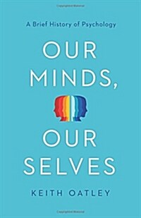 Our Minds, Our Selves: A Brief History of Psychology (Hardcover)