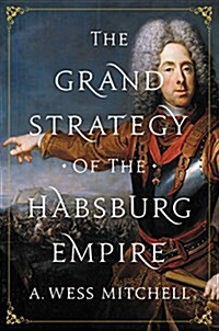 The Grand Strategy of the Habsburg Empire (Hardcover)