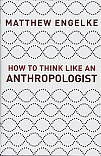 How to Think Like an Anthropologist (Hardcover)