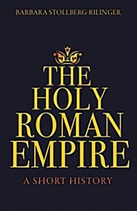 The Holy Roman Empire: A Short History (Hardcover)