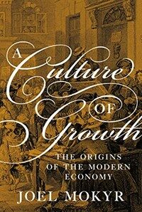 A Culture of Growth: The Origins of the Modern Economy (Paperback)