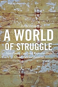 A World of Struggle: How Power, Law, and Expertise Shape Global Political Economy (Paperback)