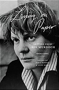 Living on Paper: Letters from Iris Murdoch, 1934-1995 (Paperback)