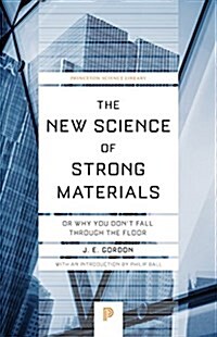 The New Science of Strong Materials: Or Why You Dont Fall Through the Floor (Paperback, Revised)
