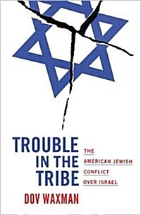 Trouble in the Tribe: The American Jewish Conflict Over Israel (Paperback)