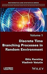 Discrete Time Branching Processes in Random Environment (Hardcover)