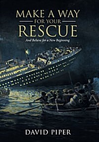 Make a Way for Your Rescue: And Believe for a New Beginning (Hardcover)
