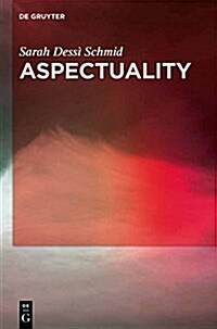 Aspectuality: An Onomasiological Model Applied to the Romance Languages (Hardcover)