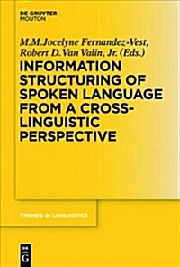 Information Structuring of Spoken Language from a Cross-linguistic Perspective (Paperback)