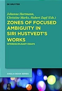 Zones of Focused Ambiguity in Siri Hustvedts Works: Interdisciplinary Essays (Paperback)
