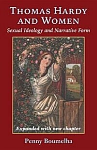 Thomas Hardy and Women : Sexual Ideology and Narrative Form (Paperback, 2nd Expanded and Revised New ed.)