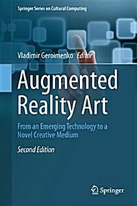 Augmented Reality Art: From an Emerging Technology to a Novel Creative Medium (Hardcover, 2, 2018)