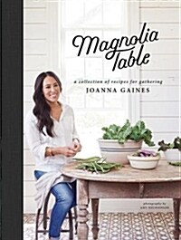 Magnolia Table: A Collection of Recipes for Gathering (Hardcover)