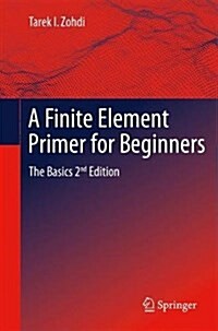 A Finite Element Primer for Beginners: The Basics (Paperback, 2, 2018)