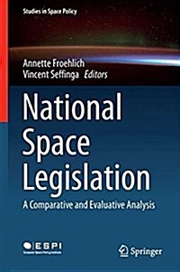National Space Legislation: A Comparative and Evaluative Analysis (Hardcover, 2018)