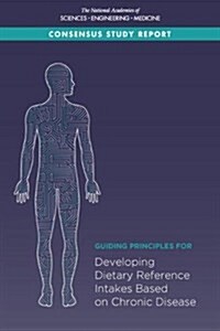 Guiding Principles for Developing Dietary Reference Intakes Based on Chronic Disease (Paperback)